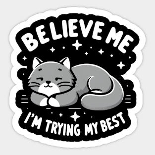 Believe Me I'm Trying My Best Funny Lazy Cat Sticker